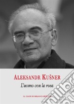 L’uomo con la rosa. E-book. Formato PDF ebook