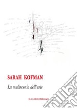 La malinconia dell&apos;arte. E-book. Formato Mobipocket ebook