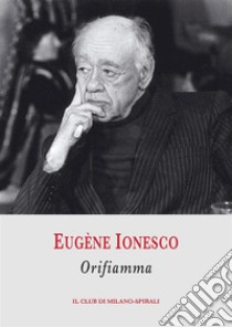 Orifiamma. E-book. Formato PDF ebook di Eugène Ionesco