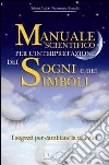 Manuale scientifico per l'interpretazione dei sogni e dei simboli. I segreti per cambiare la tua vita. E-book. Formato EPUB ebook di Fiammetta Bianchi