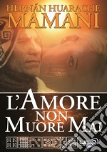 L'amore non muore mai. E-book. Formato EPUB ebook