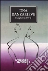 Una danza lieve. E-book. Formato EPUB ebook di Margherita Denti