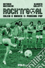 Rock'n'Goal: Calcio e musica. Passioni Pop. E-book. Formato EPUB ebook