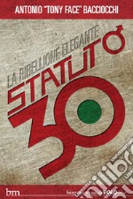 Statuto / 30: La ribellione elegante. E-book. Formato EPUB ebook