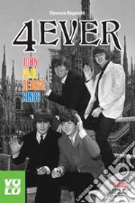 4EVER: John Paul George Ringo. E-book. Formato EPUB