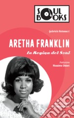 Aretha Franklin: La Regina del Soul. E-book. Formato EPUB ebook