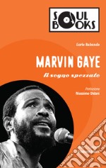 Marvin Gaye: Il sogno spezzato. E-book. Formato EPUB ebook