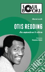 Otis Redding: La musica è viva. E-book. Formato EPUB ebook