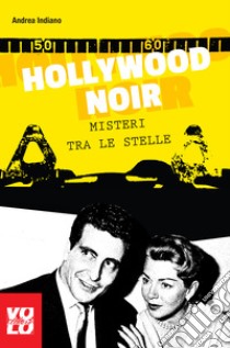 Hollywood Noir: Misteri tra le stelle. E-book. Formato EPUB ebook di Andrea Indiano