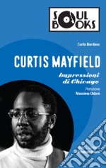 Curtis Mayfield: Impressioni di Chicago. E-book. Formato EPUB ebook