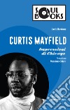 Curtis Mayfield: Impressioni di Chicago. E-book. Formato EPUB ebook