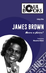 James Brown: Nero e Fiero!. E-book. Formato EPUB ebook