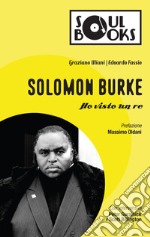 Solomon Burke: Ho visto un re. E-book. Formato EPUB ebook