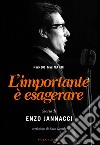 L'importante è esagerare: Storia di Enzo Jannacci. E-book. Formato EPUB ebook