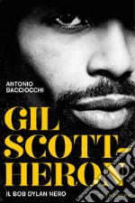 Gil Scott Heron: Il Bob Dylan Nero. E-book. Formato EPUB ebook