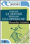 Perché le donne sposano gli opossum?. E-book. Formato EPUB ebook di Rossella Calabrò