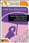 Tipi da spiaggia. E-book. Formato EPUB ebook di Maria Daniela Raineri