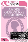 Amore, orgoglio e pregiudizio. E-book. Formato EPUB ebook di Laura Randazzo