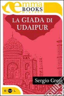 La giada di Udaipur (Indagini per due #3). E-book. Formato EPUB ebook di Sergio Grea