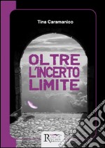 Oltre l'incerto limite. E-book. Formato Mobipocket