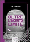 Oltre l'incerto limite. E-book. Formato EPUB ebook