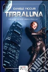 Terraluna. E-book. Formato Mobipocket ebook di Daniele Picciuti