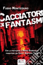 Cacciatori di fantasmi. E-book. Formato EPUB ebook