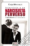 Intervista a un narcisista perverso: Viaggio nella mente di un sadico seriale. E-book. Formato EPUB ebook di Cinzia Mammoliti