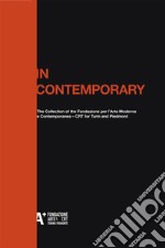 In ContemporaryThe Collection of the Fondazione per l’Arte Moderna e Contemporanea - CRT for Turin and Piedmont. E-book. Formato EPUB