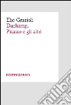 Duchamp, Picasso e gli altri. E-book. Formato Mobipocket ebook di Elio Grazioli