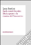 Such sweet thunder. Shakespeare e la musica del Novecento. E-book. Formato EPUB ebook