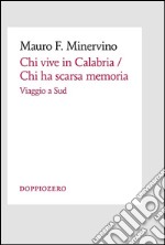 Chi vive in Calabria / Chi ha scarsa memoria. E-book. Formato Mobipocket ebook