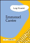 Emmanuel Carrère. E-book. Formato PDF ebook