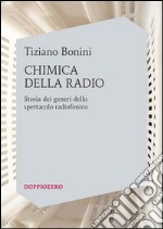 Chimica della radioStoria dei generi dello spettacolo radiofonico. E-book. Formato Mobipocket ebook