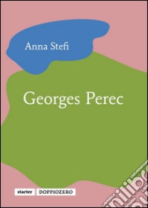 Georges Perec. E-book. Formato Mobipocket ebook di Anna Stefi