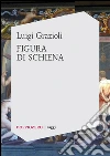 Figura di schiena. E-book. Formato EPUB ebook di Luigi Grazioli