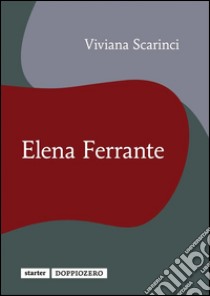 Elena Ferrante. E-book. Formato PDF ebook di Viviana Scarinci