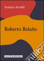 Roberto Bolaño. E-book. Formato EPUB ebook