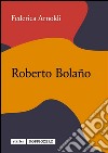 Roberto Bolaño. E-book. Formato EPUB ebook