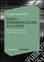 Dalla sperimentazione alla crisiGli Incontri Internazionali d’Arte a Roma, 1970-1981. E-book. Formato PDF ebook