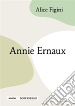 Annie Ernaux. E-book. Formato EPUB ebook