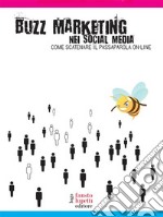 Buzz marketing nei social media. Come scatenare il passaparola on-line. E-book. Formato EPUB ebook