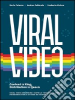 Viral Video: Content is King, Distribution is Queen. E-book. Formato EPUB ebook