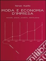 Moda e economia d'impresa. Mercato, prezzo, prodotto, distribuzione. E-book. Formato EPUB ebook