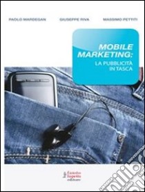 Mobile marketing: la pubblicità in tasca. E-book. Formato EPUB ebook di Giuseppe Riva