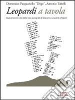 Leopardi a tavola. 49 cibi della lista autografa di Giacomo Leopardi: 49 cibi della lista autografa di Giacomo Leopardi. E-book. Formato EPUB ebook