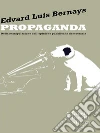 Propaganda. Della manipolazione dell'opinione pubblica in democrazia. E-book. Formato EPUB ebook di Edward L. Bernays