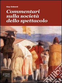 Commentari sulla società dello spettacolo. E-book. Formato EPUB ebook di Guy Debord