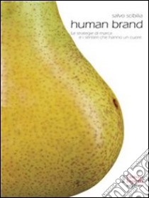 Human brand. Le strategie di marca e i sentieri che hanno un cuore. E-book. Formato EPUB ebook di Salvo Scibilia