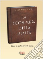 La scomparsa della realtà: Antologia di scritti. E-book. Formato EPUB ebook